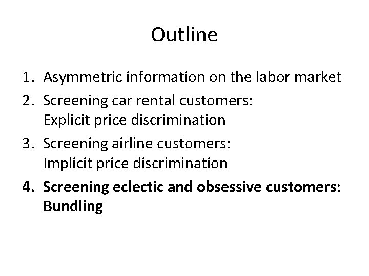 Outline 1. Asymmetric information on the labor market 2. Screening car rental customers: Explicit