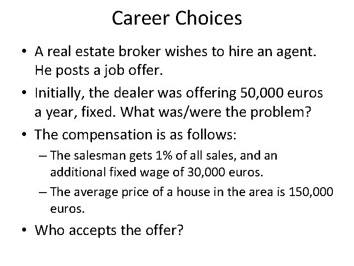 Career Choices • A real estate broker wishes to hire an agent. He posts