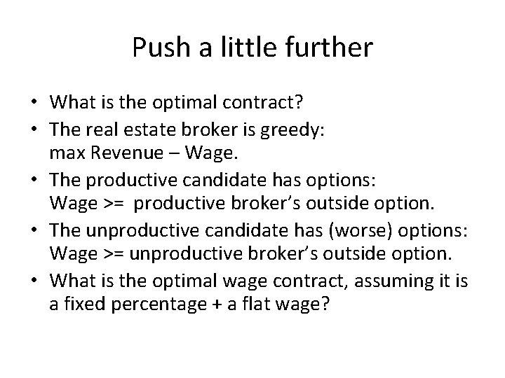 Push a little further • What is the optimal contract? • The real estate