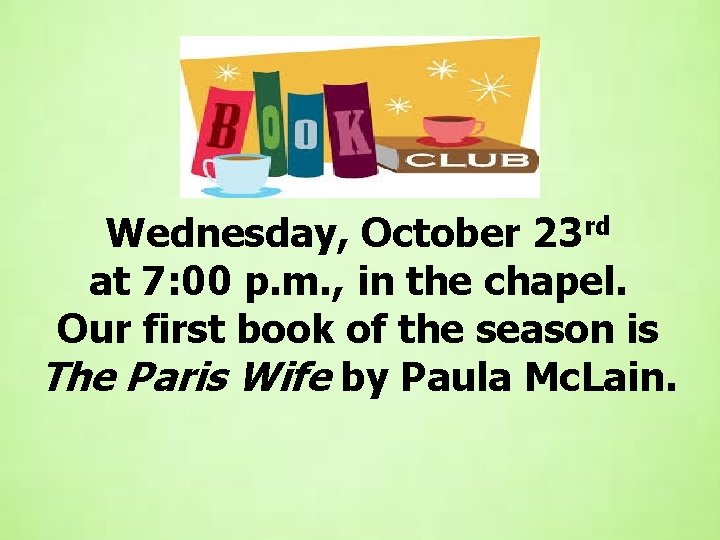 Wednesday, October 23 rd at 7: 00 p. m. , in the chapel. Our