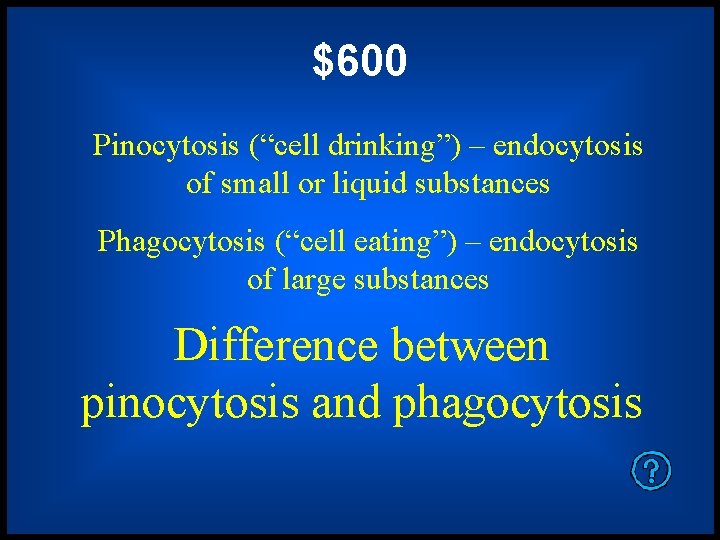 $600 Pinocytosis (“cell drinking”) – endocytosis of small or liquid substances Phagocytosis (“cell eating”)