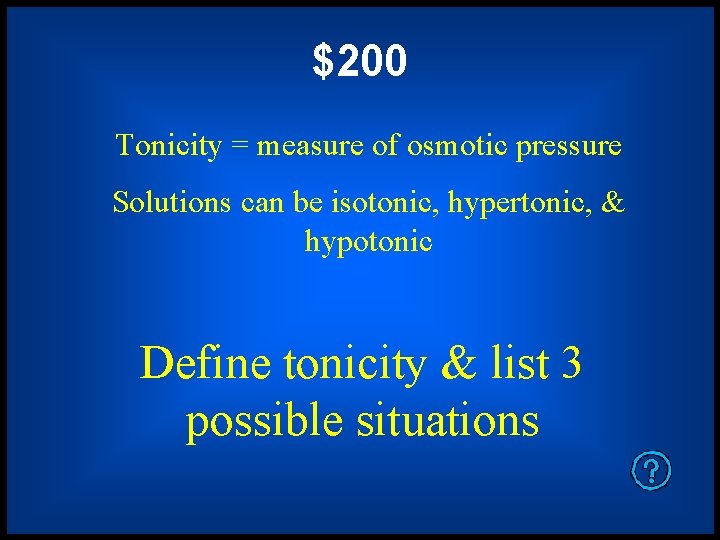 $200 Tonicity = measure of osmotic pressure Solutions can be isotonic, hypertonic, & hypotonic