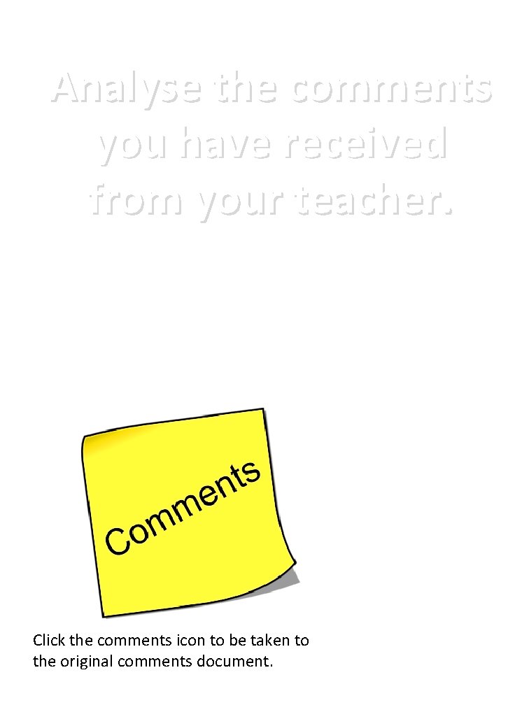 Analyse the comments you have received from your teacher. Click the comments icon to