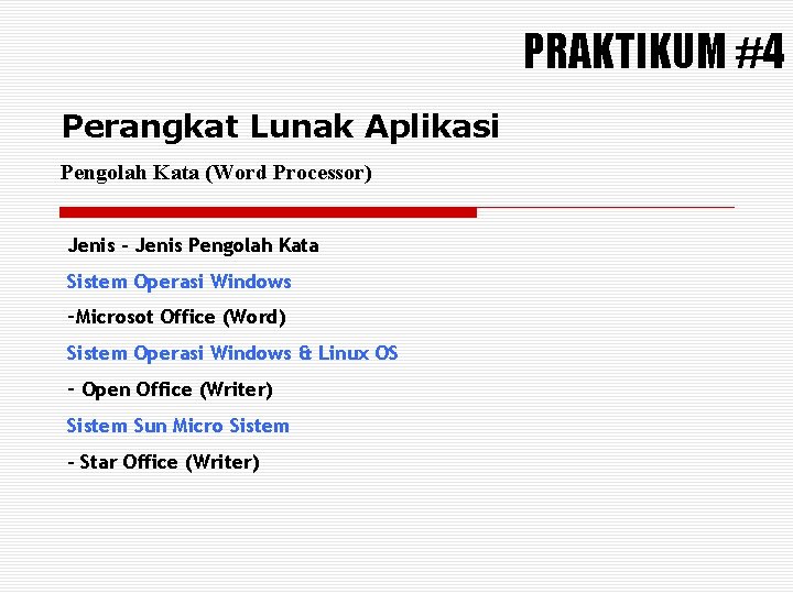 PRAKTIKUM #4 Perangkat Lunak Aplikasi Pengolah Kata (Word Processor) Jenis – Jenis Pengolah Kata