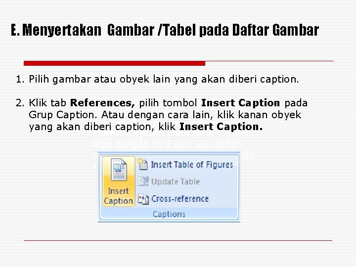 E. Menyertakan Gambar /Tabel pada Daftar Gambar 1. Pilih gambar atau obyek lain yang