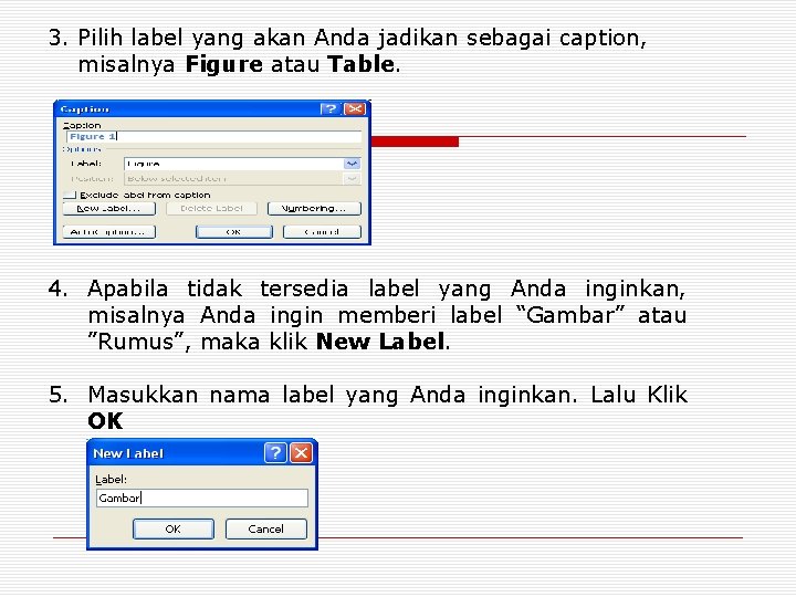 3. Pilih label yang akan Anda jadikan sebagai caption, misalnya Figure atau Table. 4.