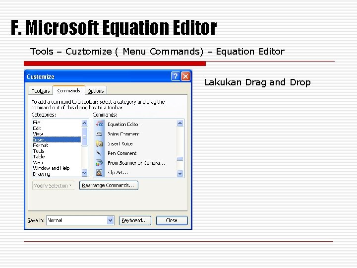 F. Microsoft Equation Editor Tools – Cuztomize ( Menu Commands) – Equation Editor Lakukan