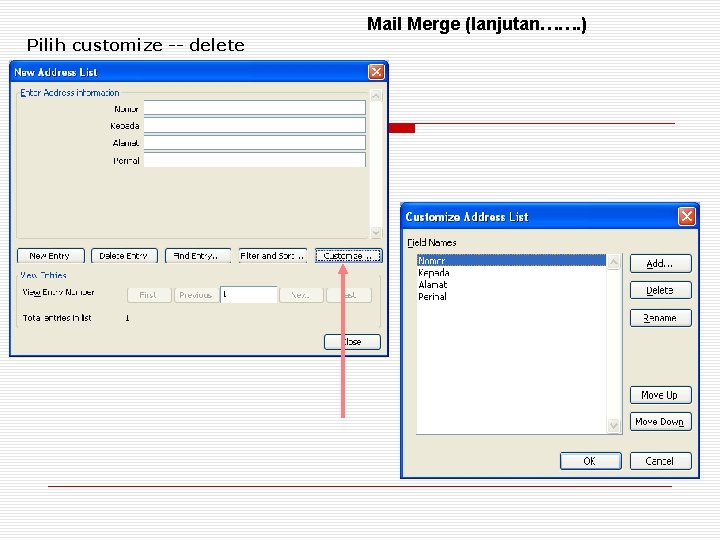Mail Merge (lanjutan……. ) Pilih customize -- delete 