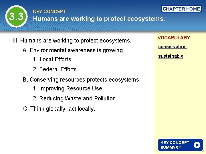 3. 3 KEY CONCEPT CHAPTER HOME Humans are working to protect ecosystems. III. Humans