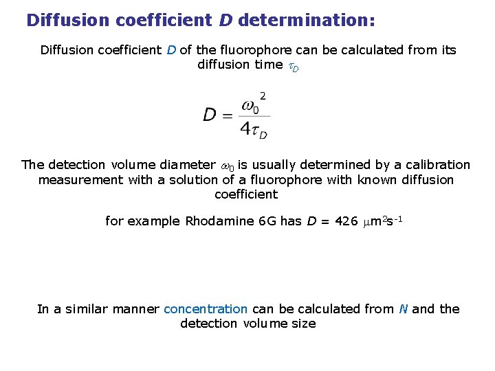 Diffusion coefficient D determination: Diffusion coefficient D of the fluorophore can be calculated from