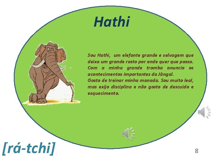 Hathi Sou Hathi, um elefante grande e selvagem que deixa um grande rasto por