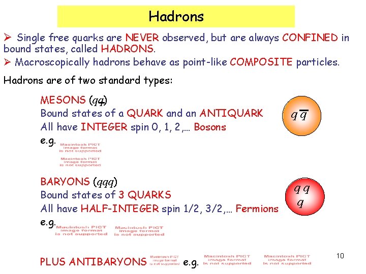 Hadrons Ø Single free quarks are NEVER observed, but are always CONFINED in bound