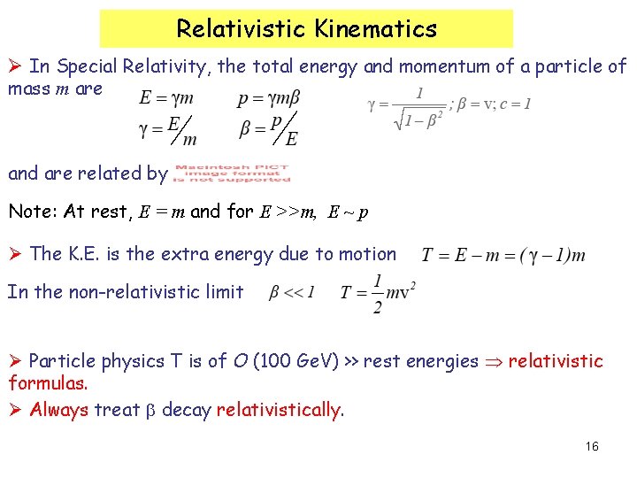 Relativistic Kinematics Ø In Special Relativity, the total energy and momentum of a particle