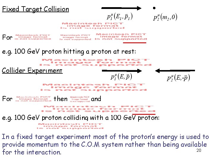 Fixed Target Collision For e. g. 100 Ge. V proton hitting a proton at
