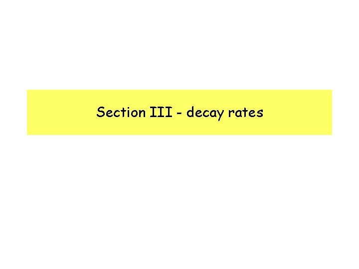 Section III - decay rates 