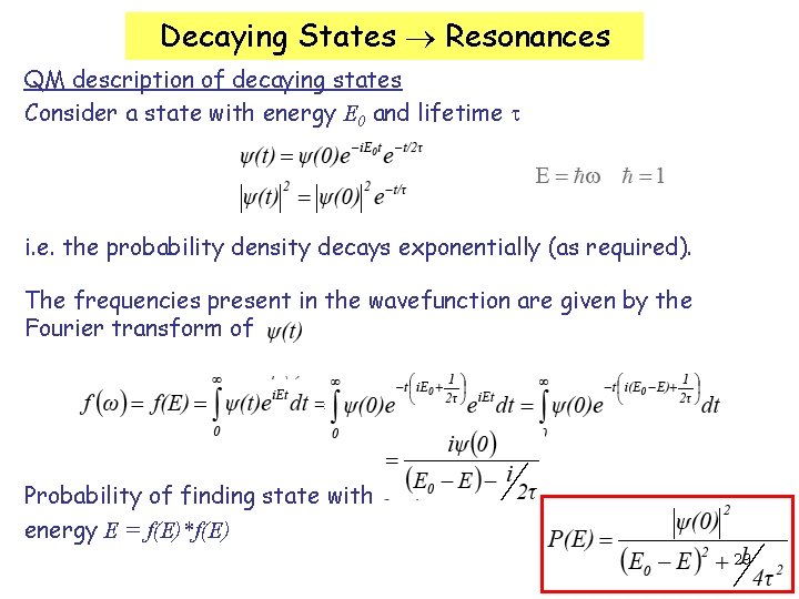Decaying States Resonances QM description of decaying states Consider a state with energy E