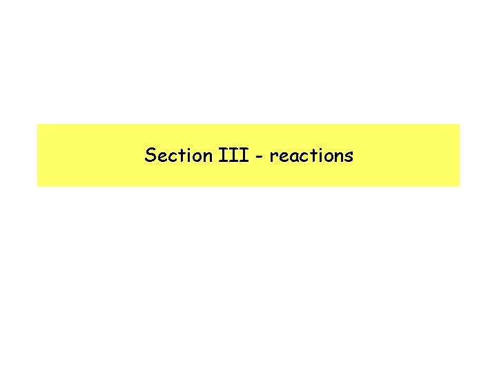 Section III - reactions 
