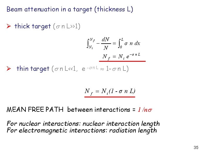 Beam attenuation in a target (thickness L) Ø thick target (s n L>>1) Ø