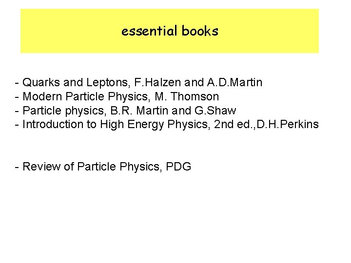 essential books - Quarks and Leptons, F. Halzen and A. D. Martin - Modern
