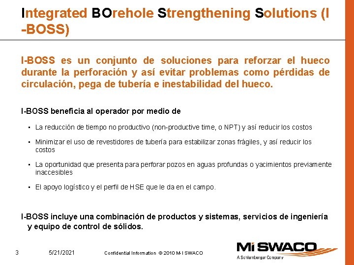 Integrated BOrehole Strengthening Solutions (I -BOSS) I-BOSS es un conjunto de soluciones para reforzar