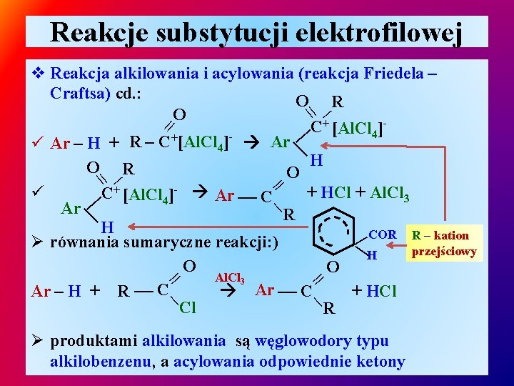 Reakcje substytucji elektrofilowej – – | v Reakcja alkilowania i acylowania (reakcja Friedela –