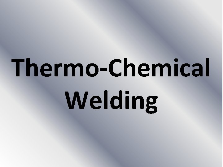 Thermo-Chemical Welding 