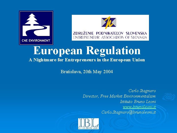 European Regulation A Nightmare for Entrepreneurs in the European Union Bratislava, 20 th May
