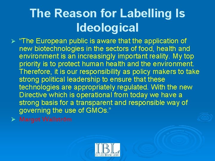 The Reason for Labelling Is Ideological “The European public is aware that the application
