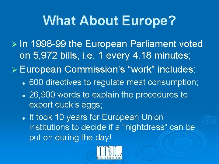 What About Europe? Ø In 1998 -99 the European Parliament voted on 5, 972
