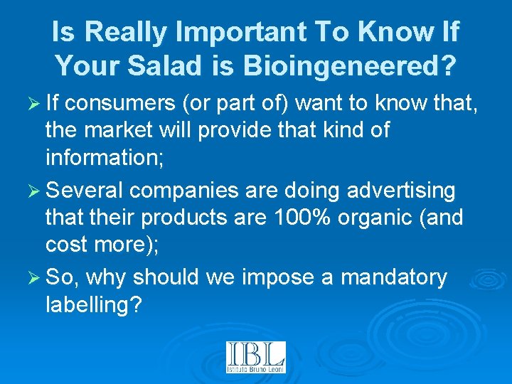 Is Really Important To Know If Your Salad is Bioingeneered? Ø If consumers (or