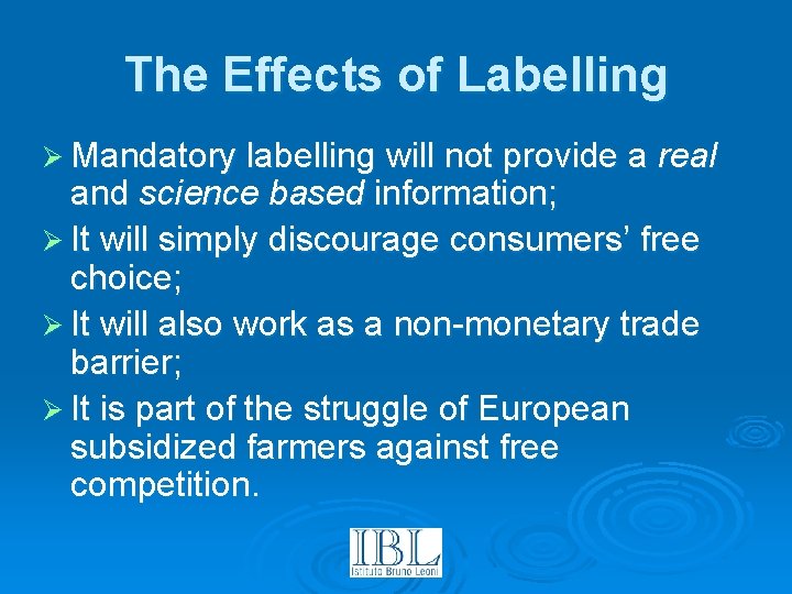 The Effects of Labelling Ø Mandatory labelling will not provide a real and science
