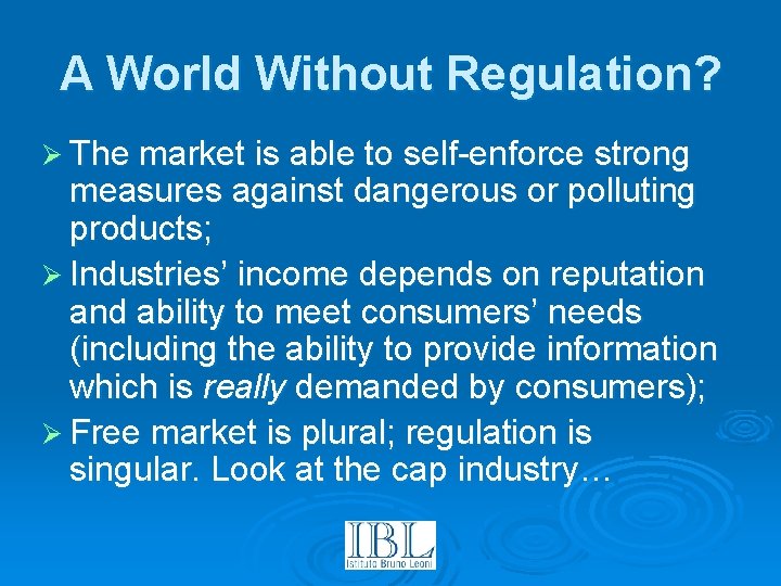A World Without Regulation? Ø The market is able to self-enforce strong measures against