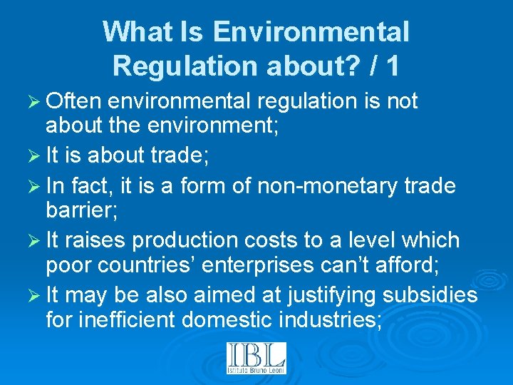 What Is Environmental Regulation about? / 1 Ø Often environmental regulation is not about