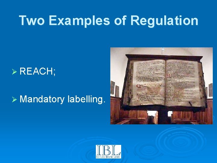 Two Examples of Regulation Ø REACH; Ø Mandatory labelling. 