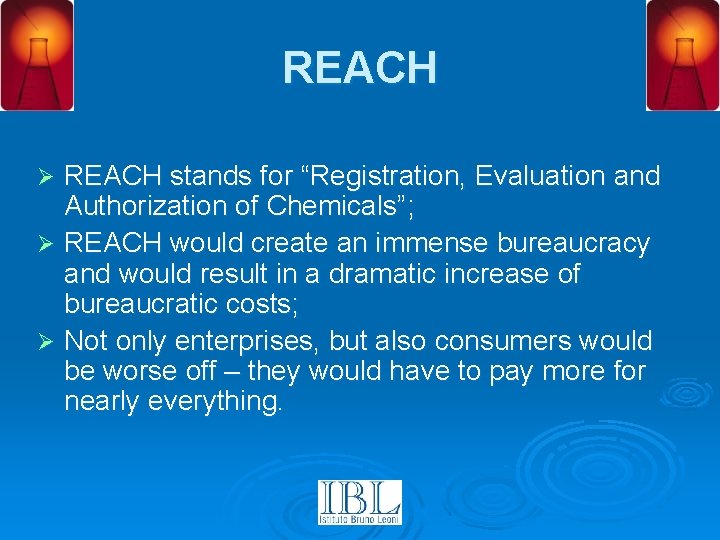REACH stands for “Registration, Evaluation and Authorization of Chemicals”; Ø REACH would create an