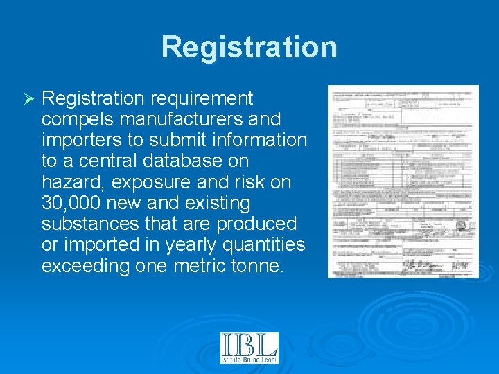 Registration Ø Registration requirement compels manufacturers and importers to submit information to a central