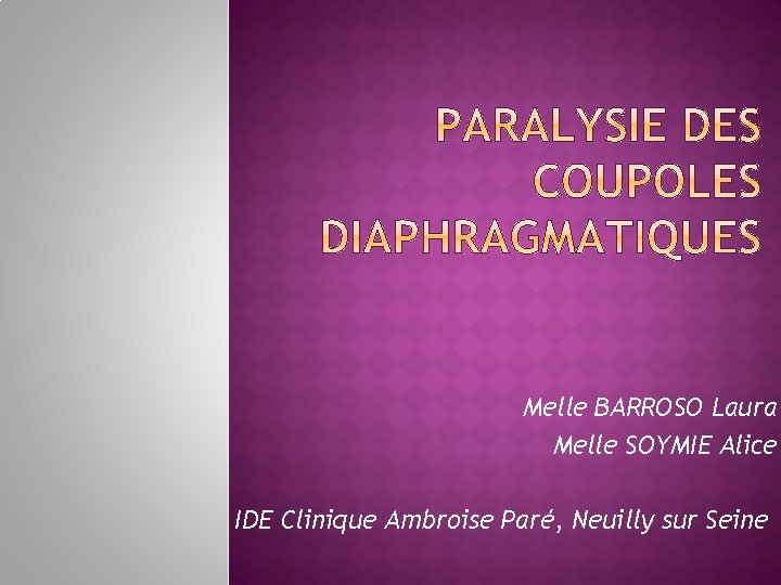 Melle BARROSO Laura Melle SOYMIE Alice IDE Clinique Ambroise Paré, Neuilly sur Seine 