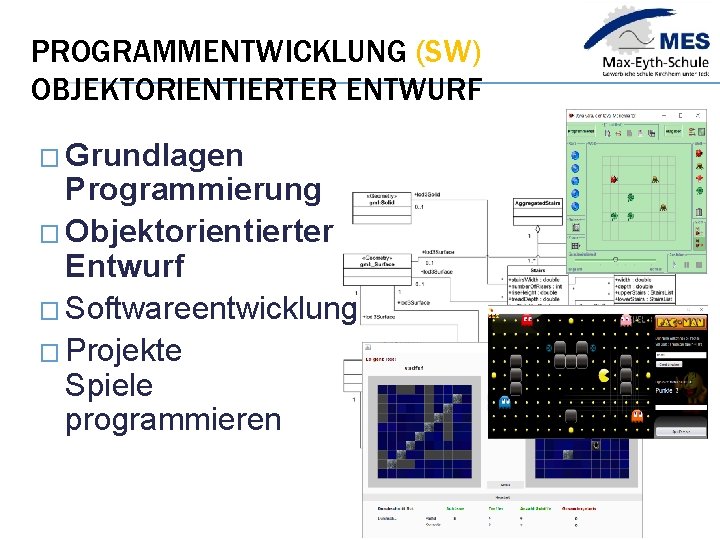 PROGRAMMENTWICKLUNG (SW) OBJEKTORIENTIERTER ENTWURF � Grundlagen Programmierung � Objektorientierter Entwurf � Softwareentwicklung � Projekte
