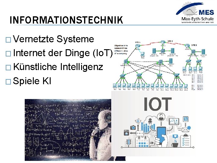 INFORMATIONSTECHNIK � Vernetzte Systeme � Internet der Dinge (Io. T) � Künstliche Intelligenz �