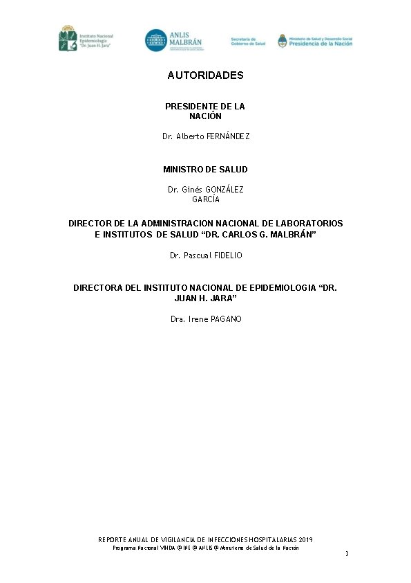 AUTORIDADES PRESIDENTE DE LA NACIÓN Dr. Alberto FERNÁNDEZ MINISTRO DE SALUD Dr. Ginés GONZÁLEZ