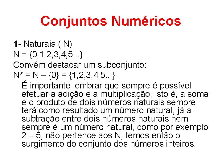 Conjuntos Numéricos 1 - Naturais (IN) N = {0, 1, 2, 3, 4, 5.