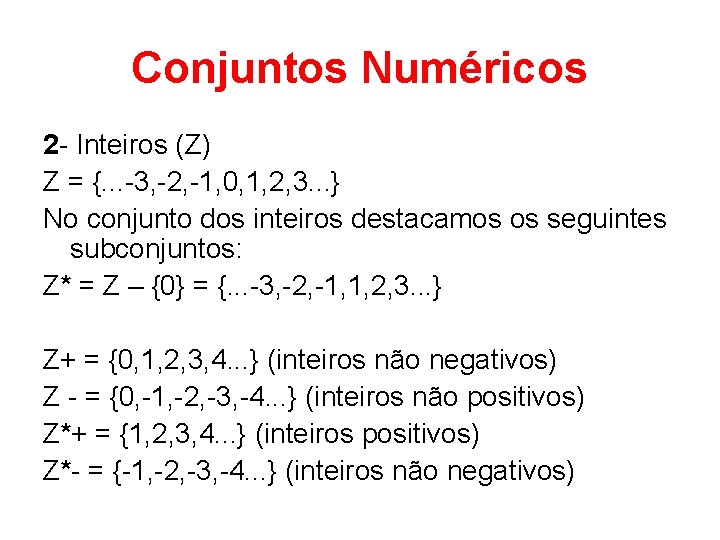 Conjuntos Numéricos 2 - Inteiros (Z) Z = {. . . -3, -2, -1,