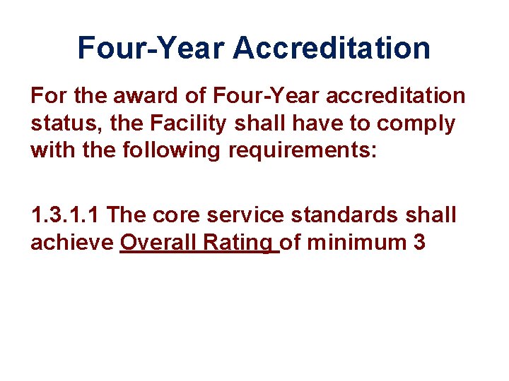Four-Year Accreditation For the award of Four-Year accreditation status, the Facility shall have to