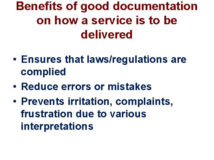 Benefits of good documentation on how a service is to be P&Ps delivered •