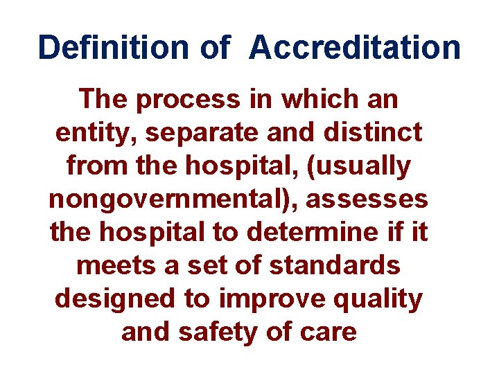 Definition of Accreditation The process in which an entity, separate and distinct from the