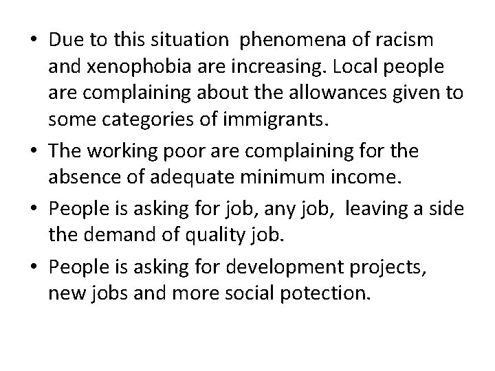  • Due to this situation phenomena of racism and xenophobia are increasing. Local