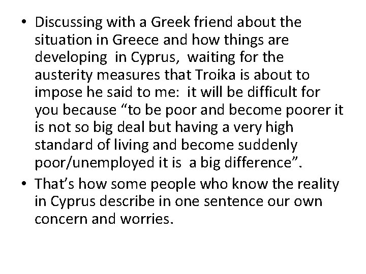  • Discussing with a Greek friend about the situation in Greece and how