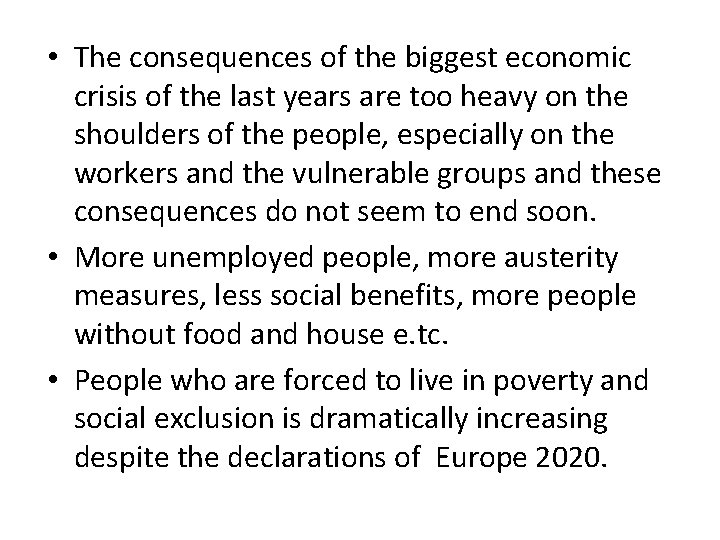  • The consequences of the biggest economic crisis of the last years are