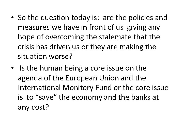  • So the question today is: are the policies and measures we have