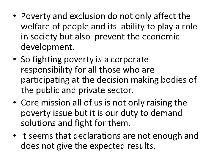  • Poverty and exclusion do not only affect the welfare of people and